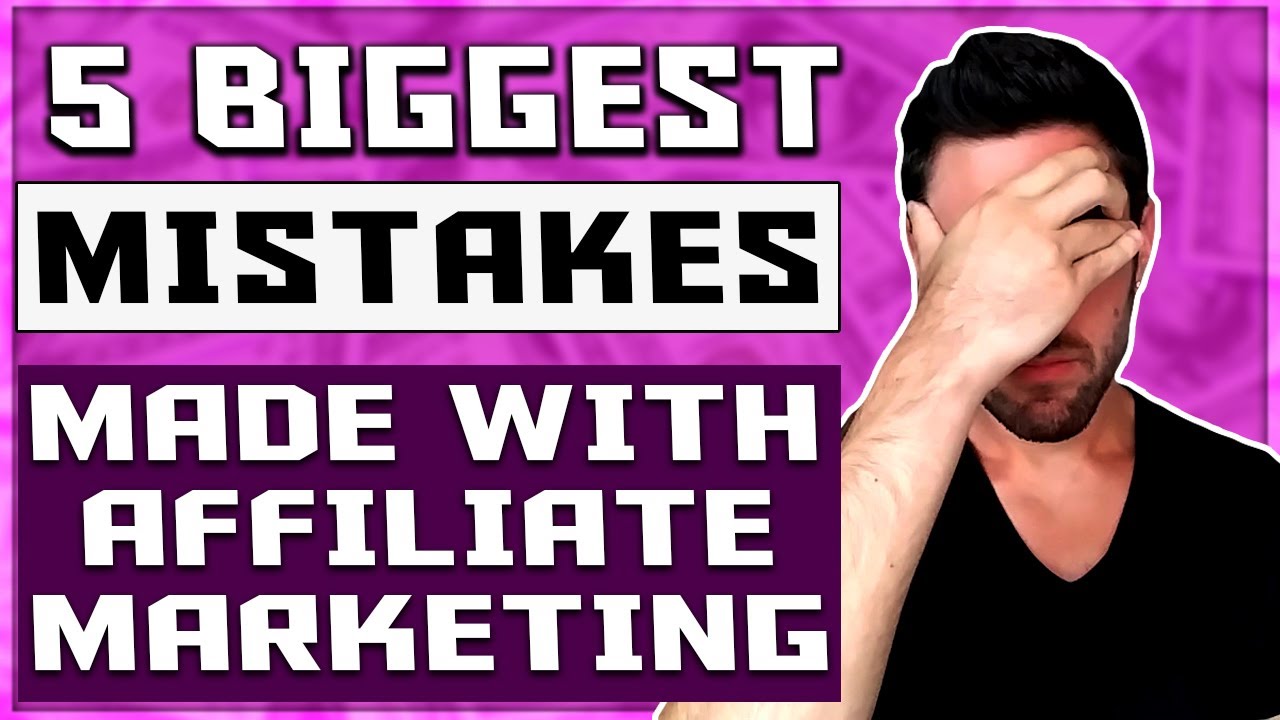 5 BIGGEST Affiliate Marketing Mistakes & How To Solve Them FAST!