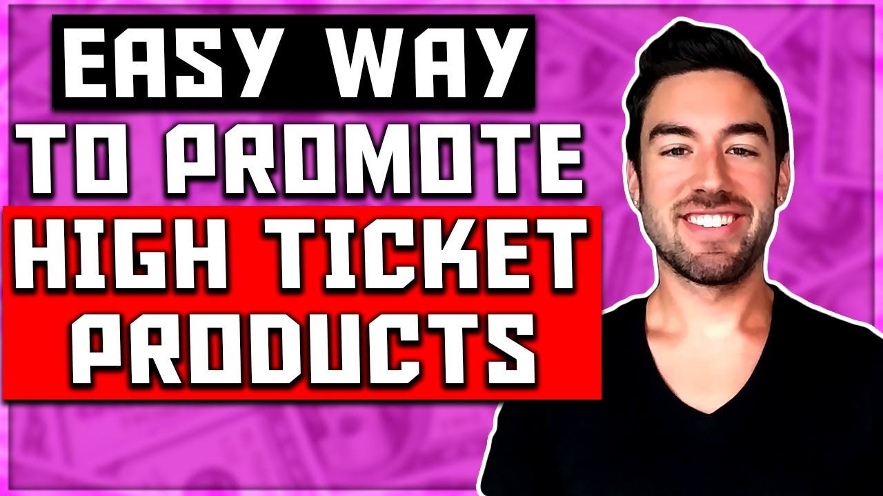 How to Promote High Ticket Affiliate Products & MAKE EASY SALES!